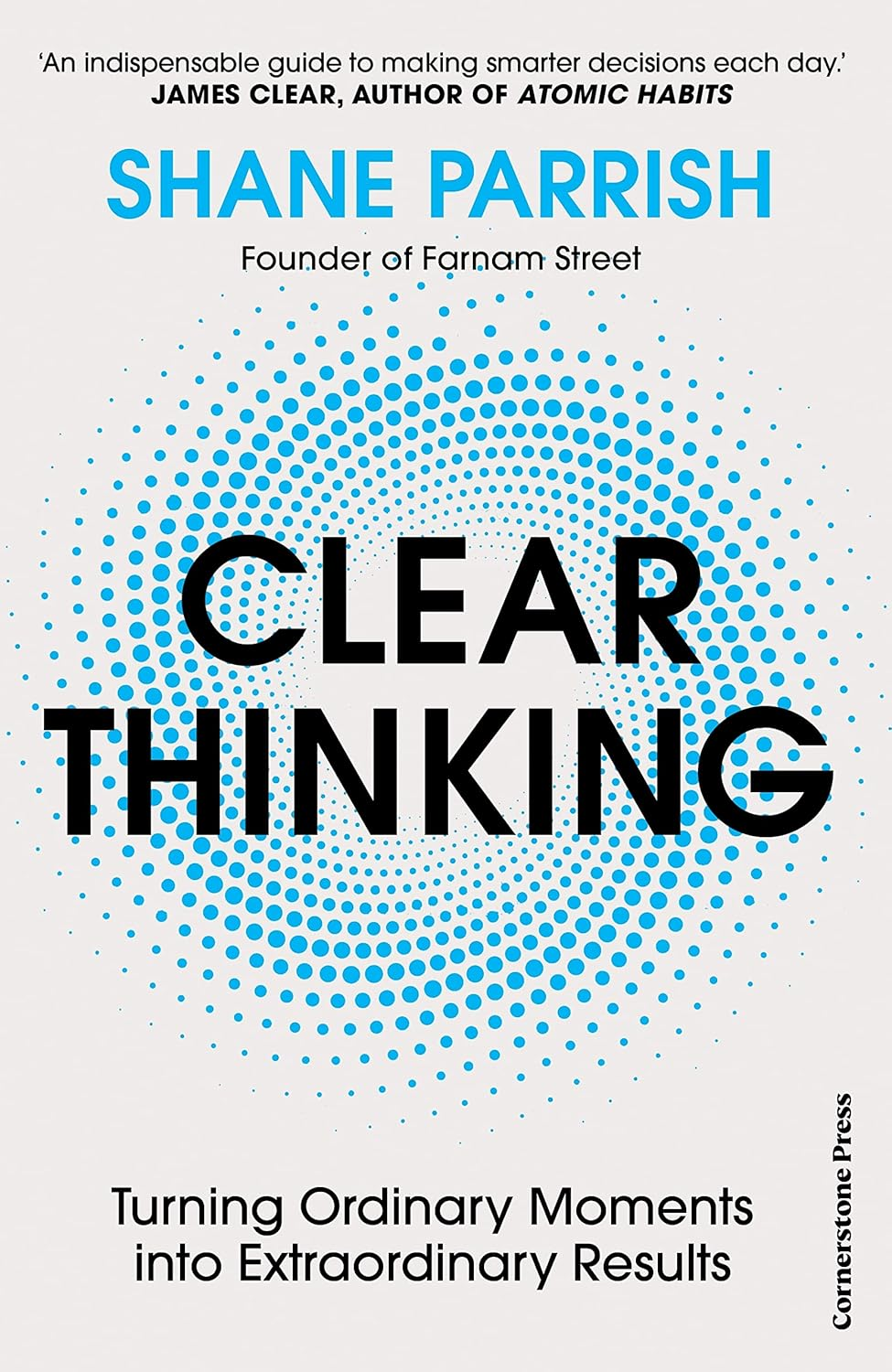 Clear Thinking: Turning Ordinary Moments into Extraordinary Results cover
