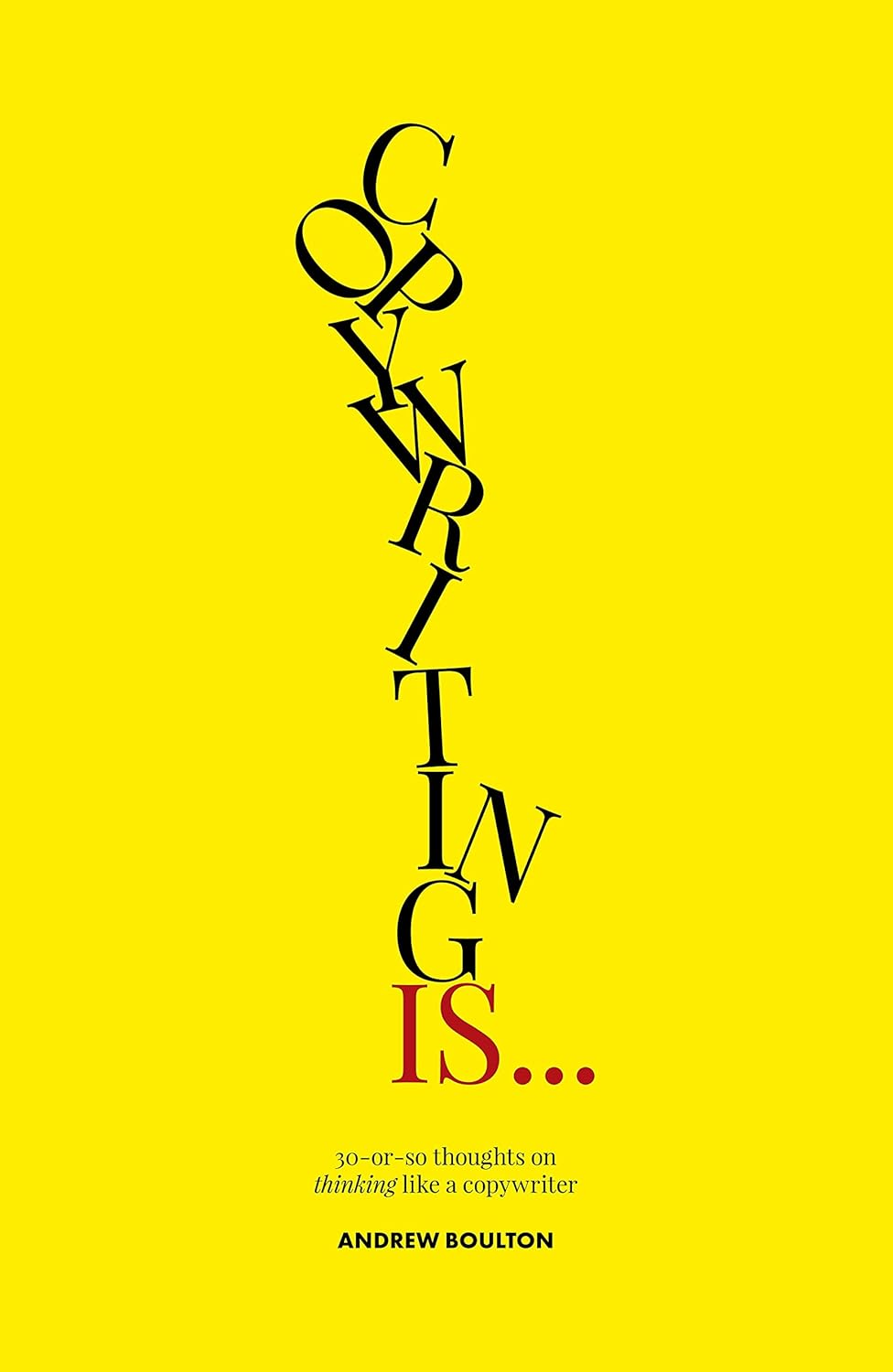 Copywriting Is...: 30-or-so thoughts on thinking like a copywriter cover