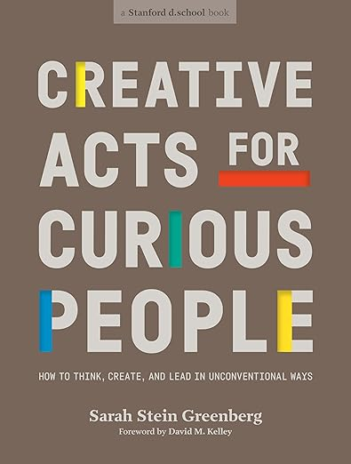 Creative Acts for Curious People: How to Think, Create, and Lead in Unconventional Ways cover