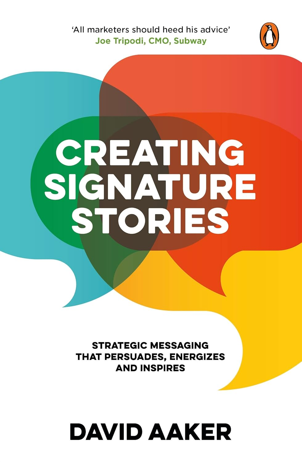 Creating Signature Stories: Strategic Messaging that Persuades, Energizes and Inspires cover
