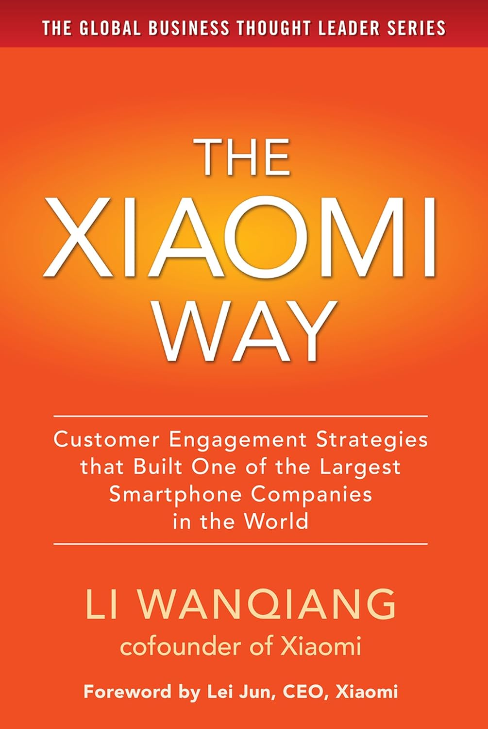 The Xiaomi Way: Customer Engagement Strategies that Built One of the Largest Smartphone Companies cover